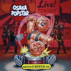 Osaka Popstar : Rock Em O'Sock Em Live!